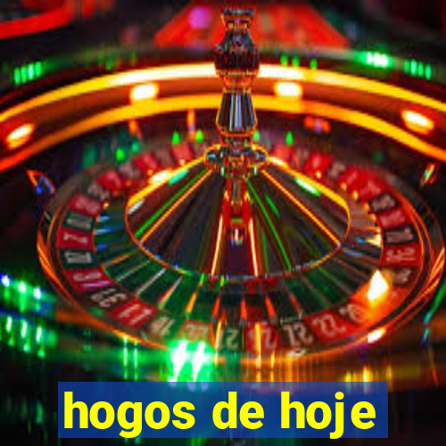 hogos de hoje